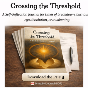 Crossing The Threshold - a practical guide for when the self you’ve known begins to fall apart.